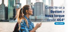 Conecte-se a Boston e Nova Iorque desde 464€, ida e volta.